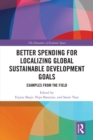 Better Spending for Localizing Global Sustainable Development Goals : Examples from the Field - eBook