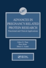 Advances in Pregnancy-Related Protein Research Functional and Clinical Applications - eBook