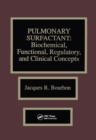Pulmonary Surfactant : Biochemical, Functional, Regulatory, and Clinical Concepts - eBook