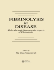 Fibrinolysis in Disease - The Malignant Process, Interventions in Thrombogenic Mechanisms, and Novel Treatment Modalities, Volume 2 - eBook
