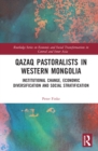 Qazaq Pastoralists in Western Mongolia : Institutional Change, Economic Diversification and Social Stratification - eBook