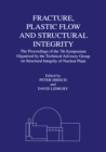 Fracture, Plastic Flow and Structural Integrity in the Nuclear Industry : Proceedings of the 7th Symposium Organised by the Technical Advisory Group on Structural Integrity in the Nuclear Industry - eBook