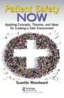 Patient Safety Now : Applying Concepts, Theories, and Ideas for Creating a Safe Environment - eBook