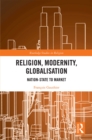 Religion, Modernity, Globalisation : Nation-State to Market - eBook