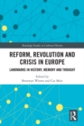 Reform, Revolution and Crisis in Europe : Landmarks in History, Memory and Thought - eBook