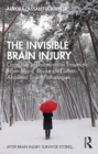 The Invisible Brain Injury : Cognitive Impairments in Traumatic Brain Injury, Stroke and other Acquired Brain Pathologies - eBook