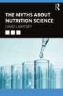 The Myths About Nutrition Science - eBook