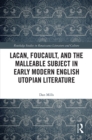 Lacan, Foucault, and the Malleable Subject in Early Modern English Utopian Literature - eBook
