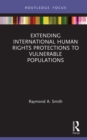 Extending International Human Rights Protections to Vulnerable Populations - eBook