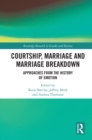 Courtship, Marriage and Marriage Breakdown : Approaches from the History of Emotion - eBook