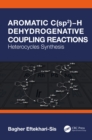 Aromatic C(sp2)-H Dehydrogenative Coupling Reactions : Heterocycles Synthesis - eBook