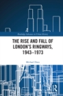 The Rise and Fall of London’s Ringways, 1943-1973 - eBook