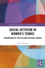 Social Activism in Women’s Tennis : Generations of Politics and Cultural Change - eBook