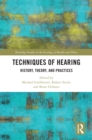 Techniques of Hearing : History, Theory and Practices - eBook