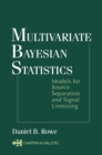Multivariate Bayesian Statistics : Models for Source Separation and Signal Unmixing - eBook