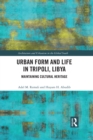 Urban Form and Life in Tripoli, Libya : Maintaining Cultural Heritage - eBook