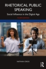 Rhetorical Public Speaking : Social Influence in the Digital Age - eBook