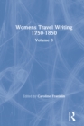 Womens Travel Writing 1750-1850 : Volume 8 - eBook
