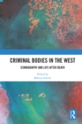 Criminal Bodies in the West : Iconography and Life after Death - eBook