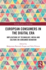 European Consumers in the Digital Era : Implications of Technology, Media and Culture on Consumer Behavior - eBook