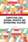 Competition Laws, National Interests and International Relations - eBook