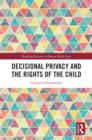 Decisional Privacy and the Rights of the Child - eBook