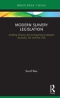 Modern Slavery Legislation : Drafting History and Comparisons between Australia, UK and the USA - eBook
