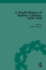 A World History of Railway Cultures, 1830-1930 : Volume III - eBook