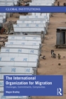 The International Organization for Migration : Challenges, Commitments, Complexities - eBook
