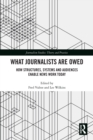 What Journalists Are Owed : How Structures, Systems and Audiences Enable News Work Today - eBook