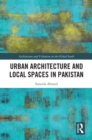Urban Architecture and Local Spaces in Pakistan - eBook