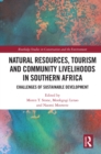 Natural Resources, Tourism and Community Livelihoods in Southern Africa : Challenges of Sustainable Development - eBook