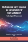 Electrochemical Energy Conversion and Storage Systems for Future Sustainability : Technological Advancements - eBook