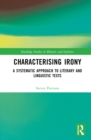 Characterising Irony : A Systematic Approach to Literary and Linguistic Texts - eBook
