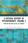 A Critical History of Psychotherapy, Volume 2 : From the Mid-20th to the 21st Century - eBook