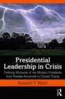 Presidential Leadership in Crisis : Defining Moments of the Modern Presidents from Franklin Roosevelt to Donald Trump - eBook