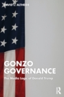 Gonzo Governance : The Media Logic of Donald Trump - eBook