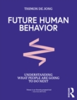 Future Human Behavior : Understanding What People Are Going To Do Next - eBook