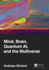 Mind, Brain, Quantum AI, and the Multiverse - eBook