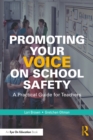 Promoting Your Voice on School Safety : A Practical Guide for Teachers - eBook