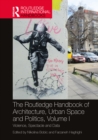 The Routledge Handbook of Architecture, Urban Space and Politics, Volume I : Violence, Spectacle and Data - eBook