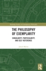 The Philosophy of Exemplarity : Singularity, Particularity, and Self-Reference - eBook