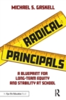 Radical Principals : A Blueprint for Long-Term Equity and Stability at School - eBook