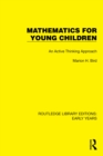 Mathematics for Young Children : An Active Thinking Approach - eBook