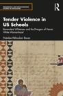 Tender Violence in US Schools : Benevolent Whiteness and the Dangers of Heroic White Womanhood - eBook
