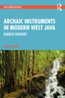Archaic Instruments in Modern West Java: Bamboo Murmurs - eBook