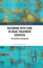 Becoming with Care in Drug Treatment Services : The Recovery Assemblage - eBook