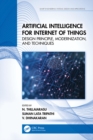 Artificial Intelligence for Internet of Things : Design Principle, Modernization, and Techniques - eBook