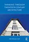 Thinking Through Twentieth-Century Architecture - eBook