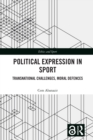 Political Expression in Sport : Transnational Challenges, Moral Defences - eBook